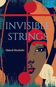 Invisible Strings by Naledi Mashishi