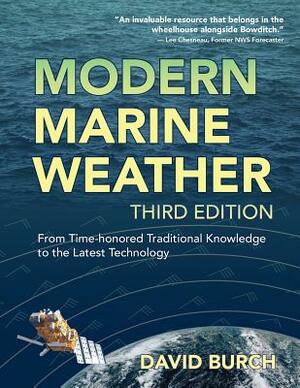 Modern Marine Weather: From Time-honored Traditional Knowledge to the Latest Technology by David Burch