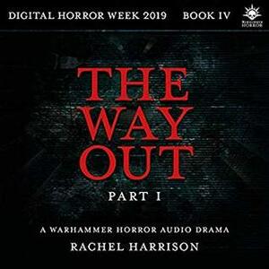 The Way Out: Part 1 by Rachel Harrison