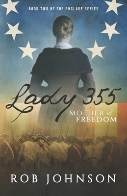Lady 355: Mother of Freedom by Rob Johnson