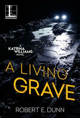 A Living Grave by Robert E. Dunn