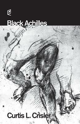 Black Achilles by Curtis L. Crisler