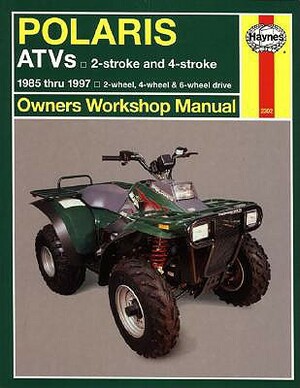 Polaris 250 to 500 CC Atvs: 2 Stroke & 4 Stroke 1985 Thru 1997 by Haynes Publishing, Max Haynes