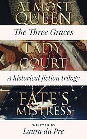 The Three Graces Trilogy Collection: Historical Fiction of the French Renaissance by Laura Du Pre