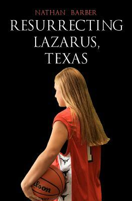 Resurrecting Lazarus, Texas by Nathan Barber