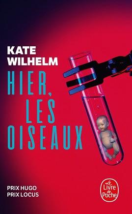 Hier, les oiseaux by Kate Wilhelm