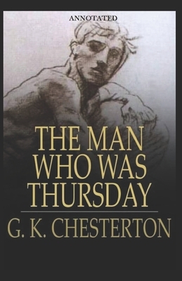 The Man Who Was Thursday (Annotated) by G.K. Chesterton