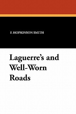 Laguerre's and Well-Worn Roads by Francis Hopkinson Smith