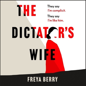 The Dictator's Wife by Freya Berry