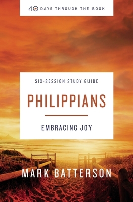 Philippians Study Guide: Embracing Joy by Mark Batterson