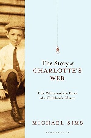 The Story of Charlotte's Web by Michael Sims