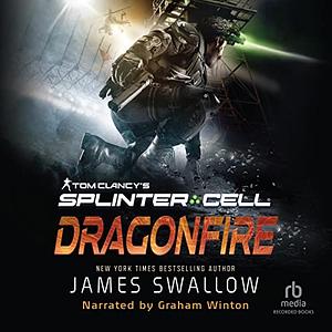 Dragonfire: Tom Clancy's Splinter Cell by James Swallow