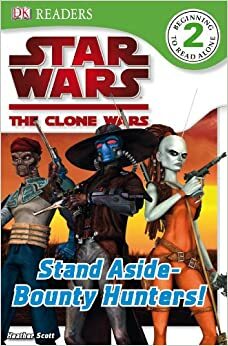 Star Wars: The Clone Wars: Stand aside - Bounty Hunters! by Simon Beecroft