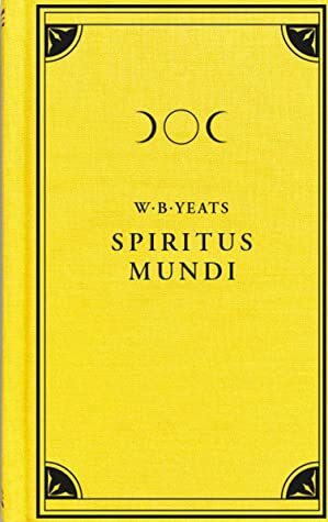 Spiritus Mundi by W.B. Yeats