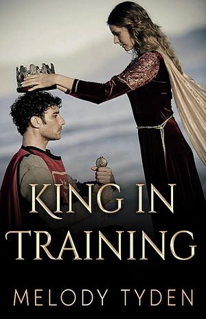 King in Training by Melody Tyden