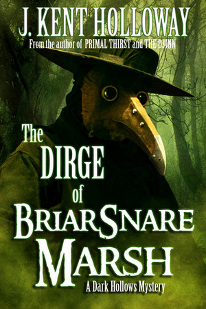 The Dirge of Briarsnare Marsh by Kent Holloway