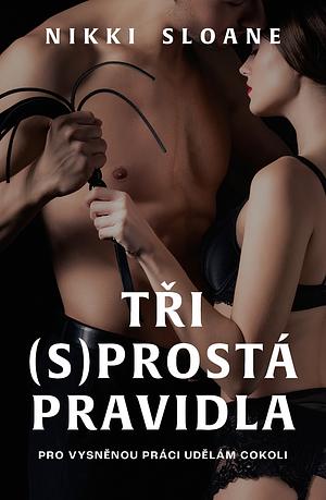 Tři (s)prostá pravidla by Nikki Sloane