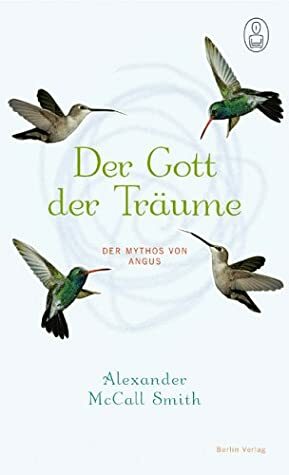 Der Gott der Träume: Der Mythos von Angus by Alexander McCall Smith