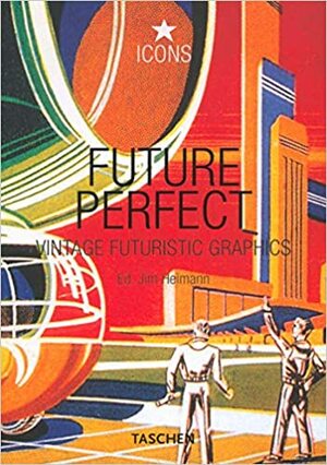 Future Perfect, Vintage Futuristic Graphics by Jim Heimann