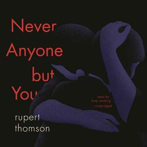 Never Anyone But You by Rupert Thomson