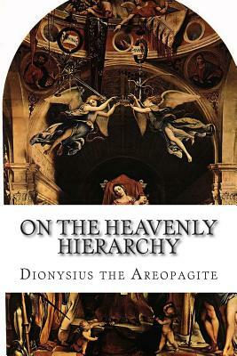 On the Heavenly Hierarchy by Dionysius the Areopagite