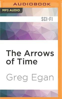 The Arrows of Time by Greg Egan