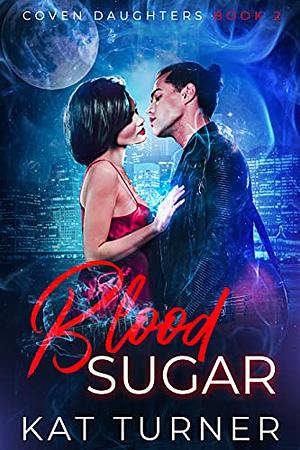 Blood Sugar by Kat Turner