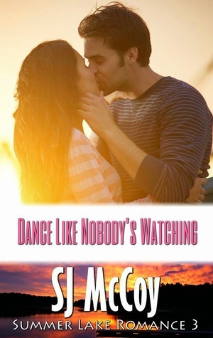 Dance like Nobody's Watching by S.J. McCoy
