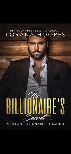 The Billionaire's Secret: A Sweet Billionaires Romance by Lorana Hoopes