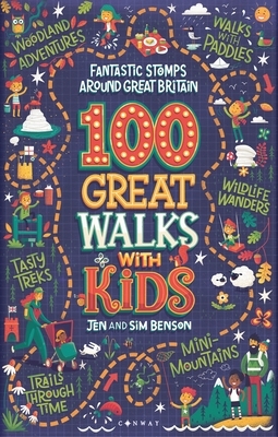 100 Great Walks with Kids: Fantastic Stomps Around Great Britain by Sim Benson, Jen Benson