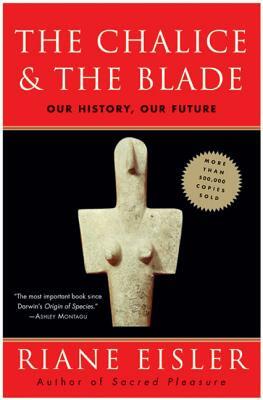 The Chalice and the Blade by Riane Eisler