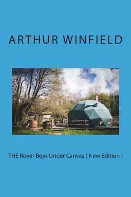 THE Rover Boys Under Canvas ( New Edition ) by Arthur Winfield