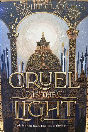 Cruel Is the Light by Sophie Clark