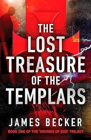 The Lost Treasure of the Templars by James Becker