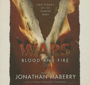 V Wars: Blood and Fire: New Stories of the Vampire Wars by Jonathan Maberry