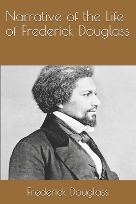 Narrative of the Life of Frederick Douglass by Frederick Douglass