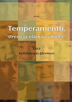 Temperamentti, stressi ja elämänhallinta by Liisa Keltikangas-Järvinen