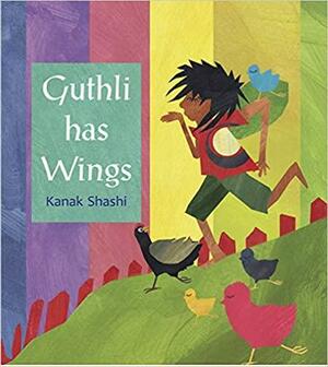 Guthli Has Wings by Kanak Shashi