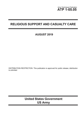 Army Techniques Publication ATP 1-05.05 Religious Support and Casualty Care August 2019 by United States Government Us Army