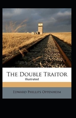 The Double Traitor Illustrated by Edward Phillips Oppenheim