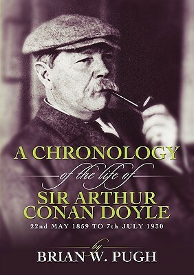 A Chronology of the Life of Arthur Conan Doyle by Brian W. Pugh