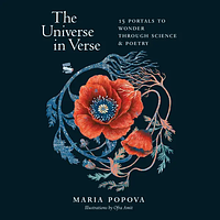 The Universe in Verse: 15 Portals to Wonder through Science & Poetry by Maria Popova