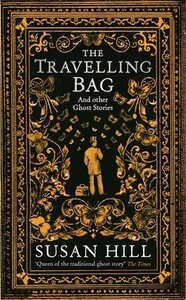 The Travelling Bag And Other Ghostly Stories by Susan Hill