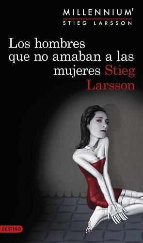 Los hombres que no amaban a las mujeres by Stieg Larsson