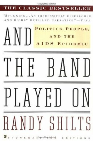 And the Band Played On: Politics, People, and the AIDS Epidemic by William Greider, Randy Shilts