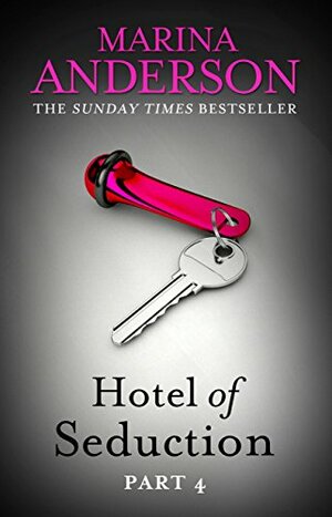 Hotel of Seduction: Part 4 by Marina Anderson