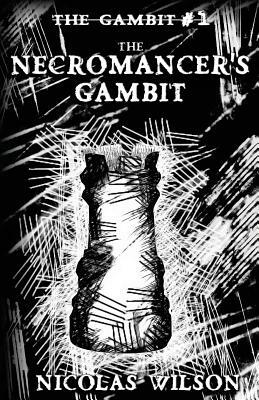 The Necromancer's Gambit by Nicolas Wilson