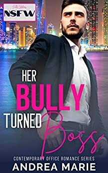 Her Bully Turned Boss by Andrea Marie