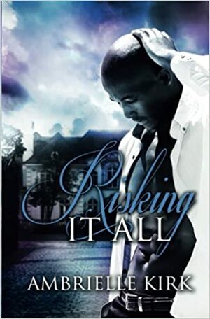 Risking It All by Ambrielle Kirk