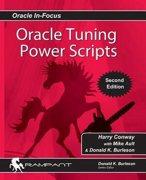 Oracle Tuning Power Scripts: With 100+ High Performance SQL Scripts by Donald Burleson, Harry Conway, Mike Ault